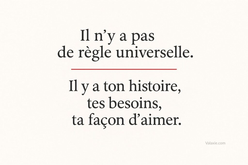 Citation inspirante sur fond minimaliste : “Il n’y a pas de règle universelle. Il y a ton histoire, tes besoins, ta façon d’aimer.”